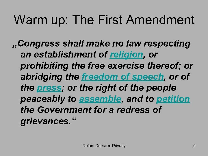 Warm up: The First Amendment „Congress shall make no law respecting an establishment of