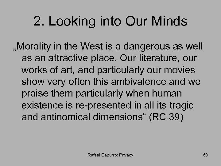 2. Looking into Our Minds „Morality in the West is a dangerous as well