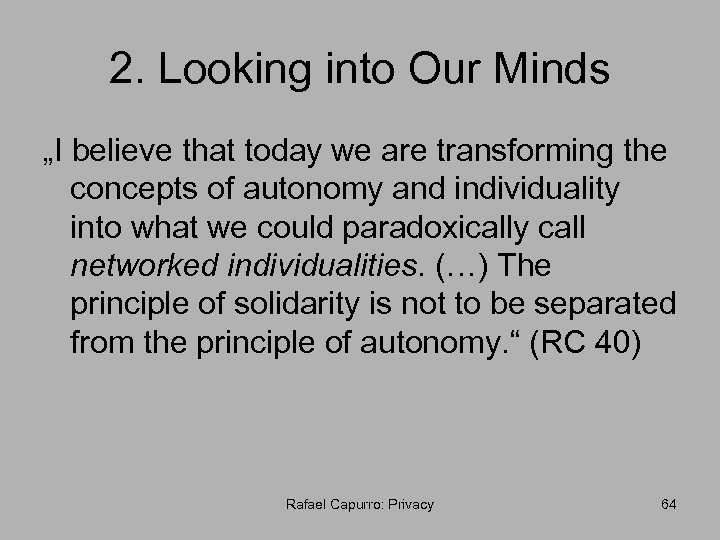 2. Looking into Our Minds „I believe that today we are transforming the concepts