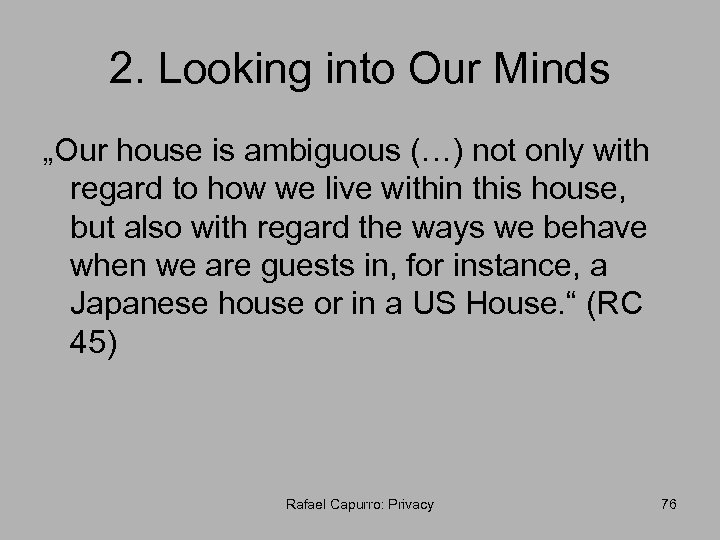 2. Looking into Our Minds „Our house is ambiguous (…) not only with regard