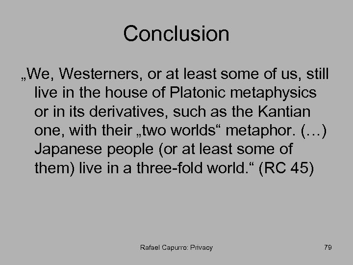 Conclusion „We, Westerners, or at least some of us, still live in the house