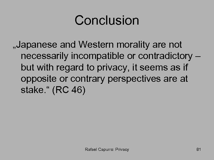 Conclusion „Japanese and Western morality are not necessarily incompatible or contradictory – but with