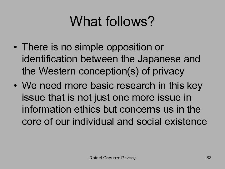 What follows? • There is no simple opposition or identification between the Japanese and