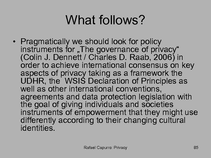 What follows? • Pragmatically we should look for policy instruments for „The governance of