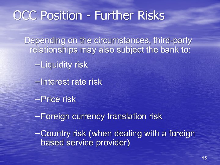 OCC Position - Further Risks Depending on the circumstances, third-party relationships may also subject