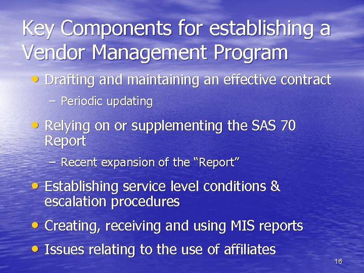 Key Components for establishing a Vendor Management Program • Drafting and maintaining an effective