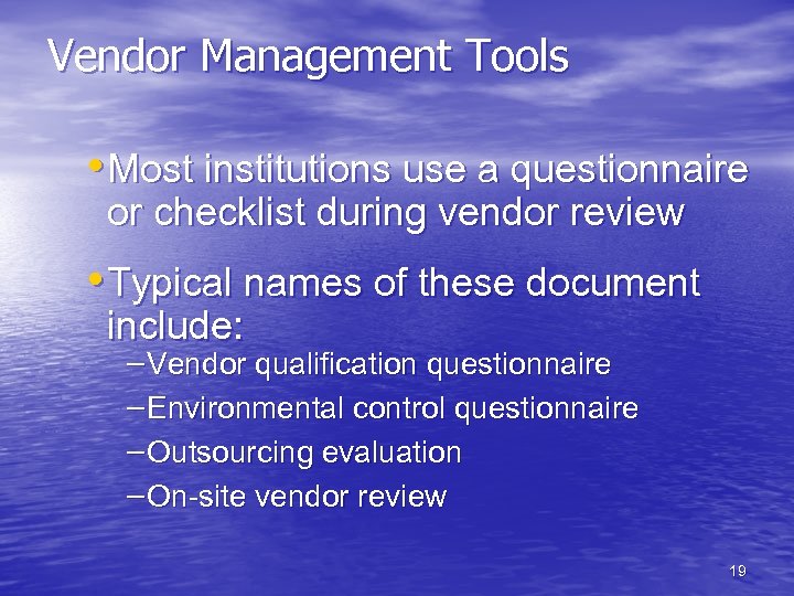 Vendor Management Tools • Most institutions use a questionnaire or checklist during vendor review