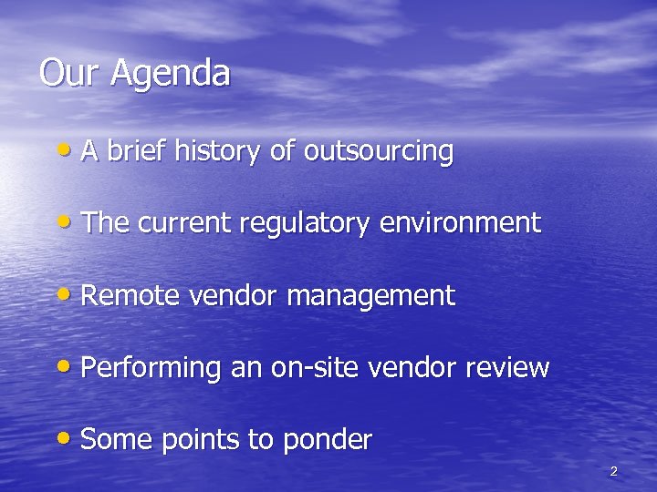 Our Agenda • A brief history of outsourcing • The current regulatory environment •