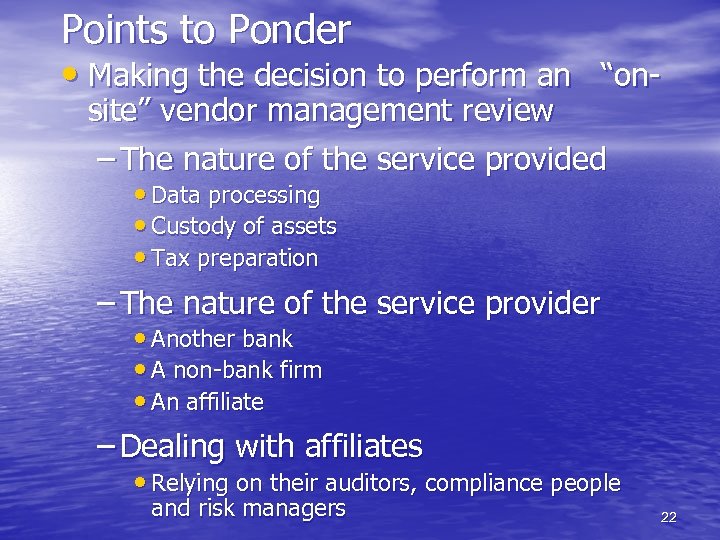 Points to Ponder • Making the decision to perform an “on- site” vendor management