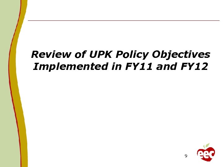 Review of UPK Policy Objectives Implemented in FY 11 and FY 12 9 