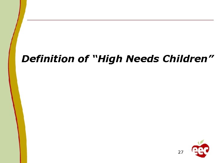 Definition of “High Needs Children” 27 