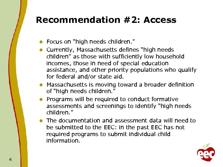 Recommendation #2: Access l l l 4 Focus on “high needs children. ” Currently,