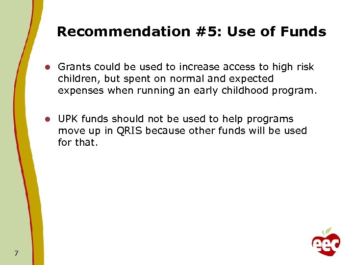 Recommendation #5: Use of Funds l l 7 Grants could be used to increase