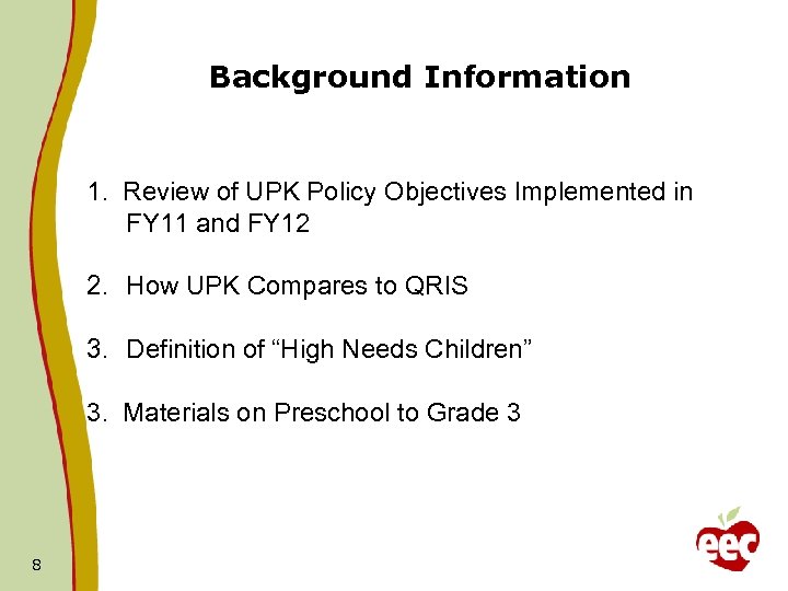 Background Information 1. Review of UPK Policy Objectives Implemented in FY 11 and FY