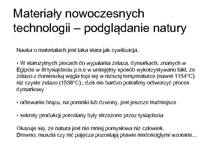 Materiały nowoczesnych technologii – podglądanie natury Nauka o materiałach jest taka stara jak cywilizacja.