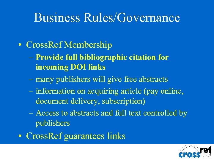Business Rules/Governance • Cross. Ref Membership – Provide full bibliographic citation for incoming DOI