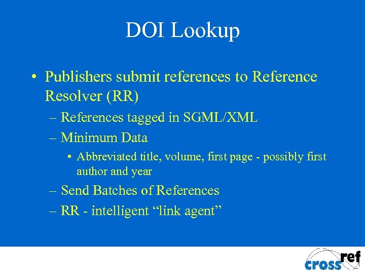 DOI Lookup • Publishers submit references to Reference Resolver (RR) – References tagged in