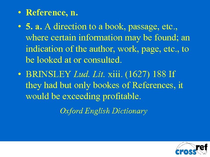  • Reference, n. • 5. a. A direction to a book, passage, etc.