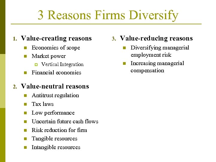 3 Reasons Firms Diversify 1. Value-creating reasons n n Economies of scope Market power