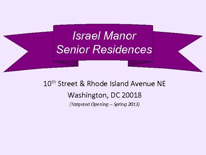 Israel Manor Senior Residences 10 th Street & Rhode Island Avenue NE Washington, DC