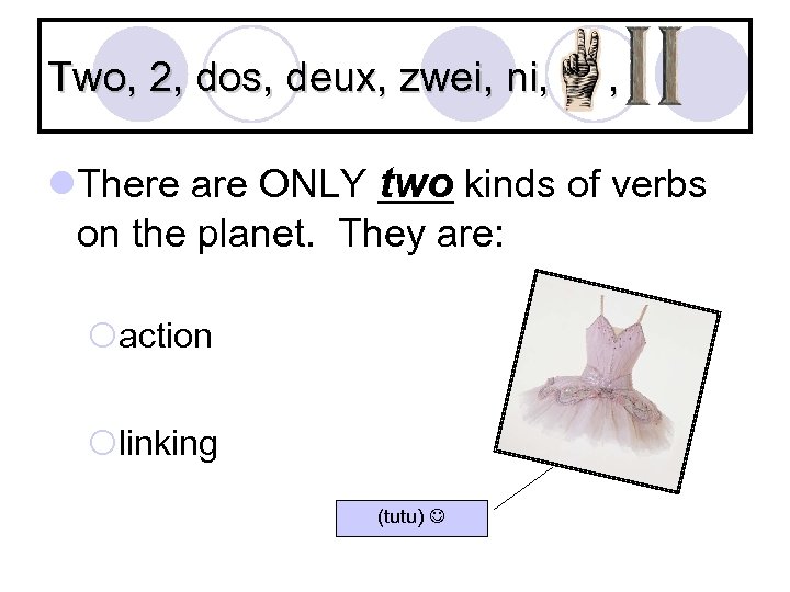 Two, 2, dos, deux, zwei, ni, , l. There are ONLY two kinds of