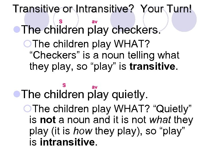 Transitive or Intransitive? Your Turn! S av l. The children play checkers. ¡The children
