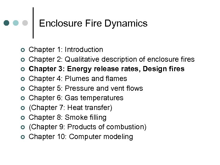 Enclosure Fire Dynamics ¢ ¢ ¢ ¢ ¢ Chapter 1: Introduction Chapter 2: Qualitative