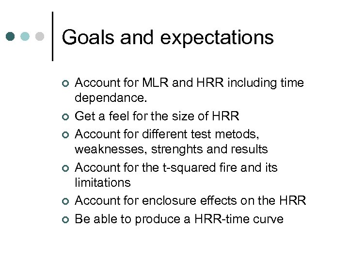 Goals and expectations ¢ ¢ ¢ Account for MLR and HRR including time dependance.