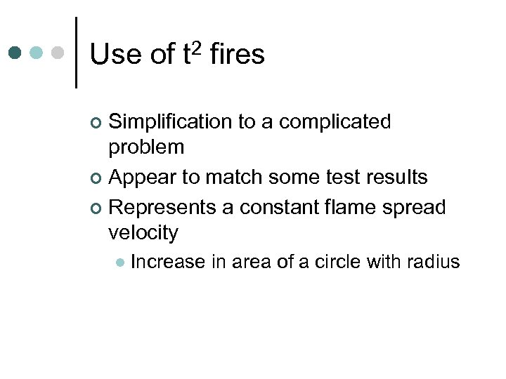 Use of t 2 fires Simplification to a complicated problem ¢ Appear to match