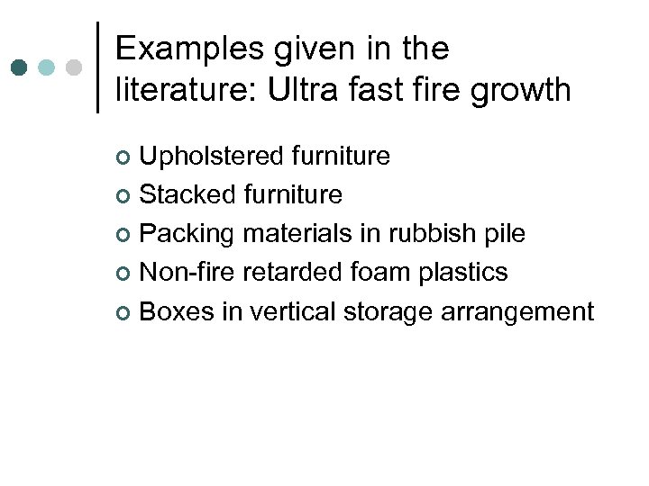 Examples given in the literature: Ultra fast fire growth Upholstered furniture ¢ Stacked furniture