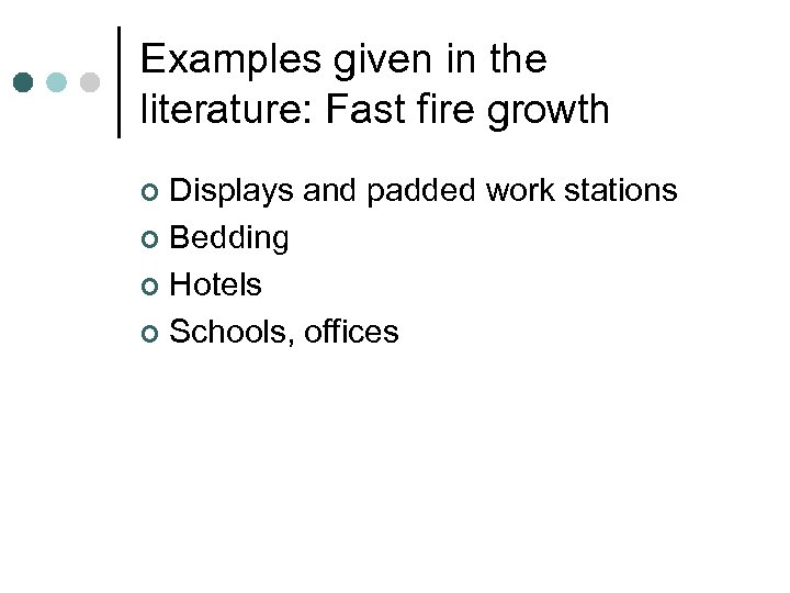 Examples given in the literature: Fast fire growth Displays and padded work stations ¢