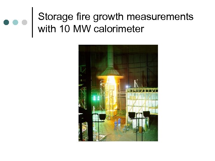 Storage fire growth measurements with 10 MW calorimeter 