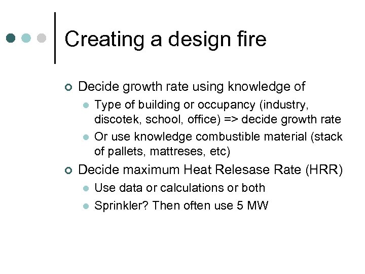 Creating a design fire ¢ Decide growth rate using knowledge of l l ¢