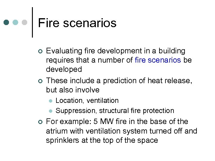 Fire scenarios ¢ ¢ Evaluating fire development in a building requires that a number