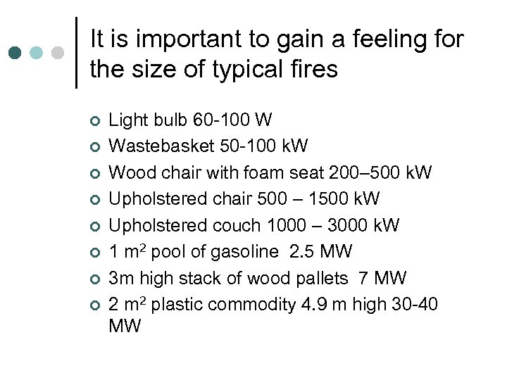 It is important to gain a feeling for the size of typical fires ¢