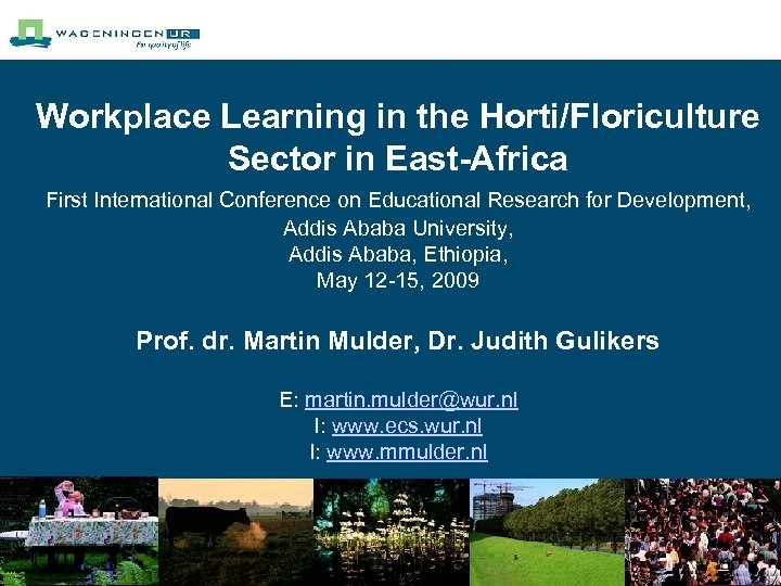 Workplace Learning in the Horti/Floriculture Sector in East-Africa First International Conference on Educational Research