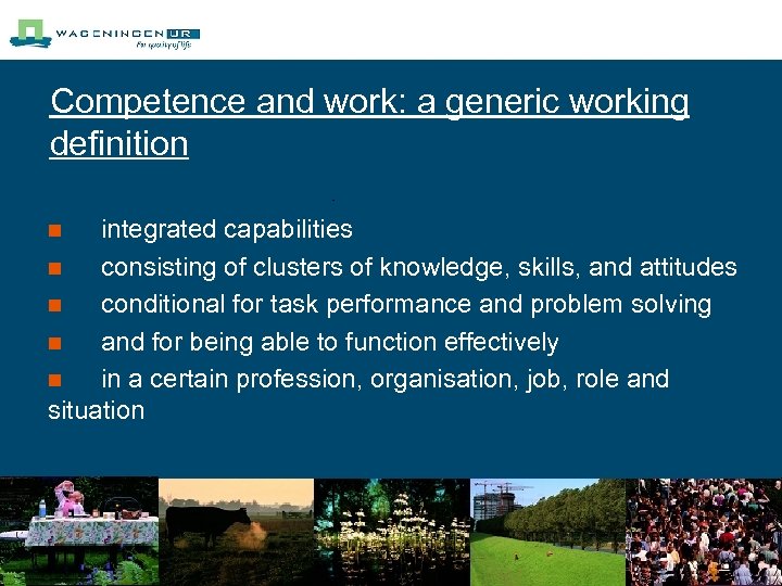 Competence and work: a generic working definition integrated capabilities n consisting of clusters of