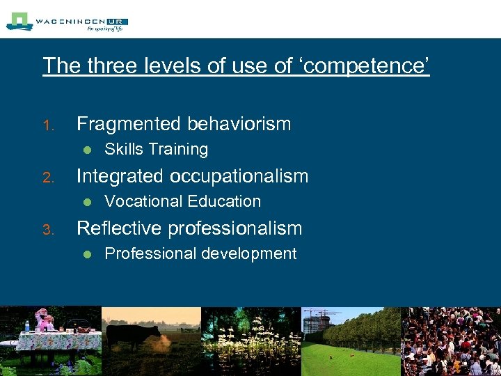 The three levels of use of ‘competence’ 1. Fragmented behaviorism l 2. Integrated occupationalism