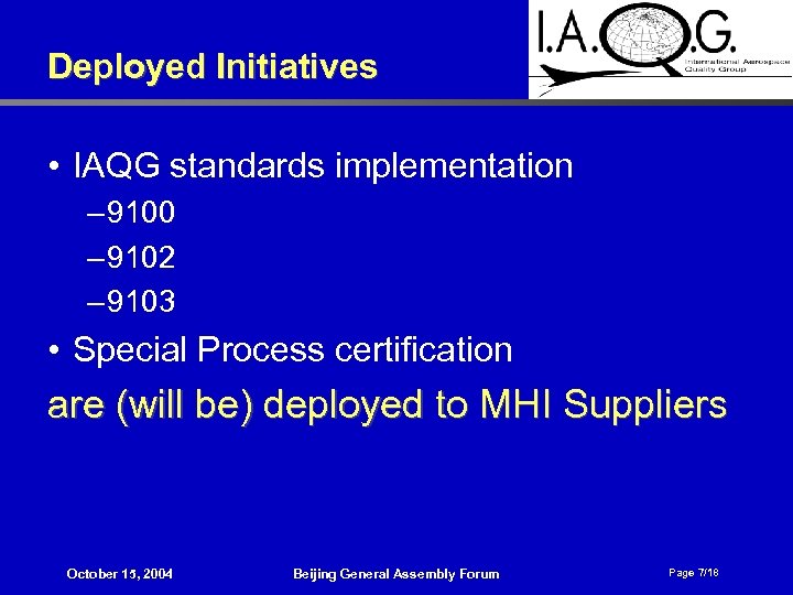 Deployed Initiatives • IAQG standards implementation – 9100 – 9102 – 9103 • Special