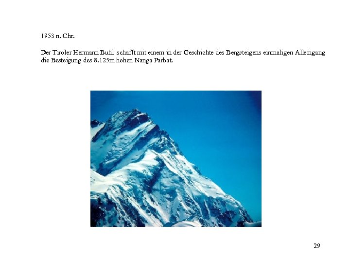 1953 n. Chr. Der Tiroler Hermann Buhl schafft mit einem in der Geschichte des