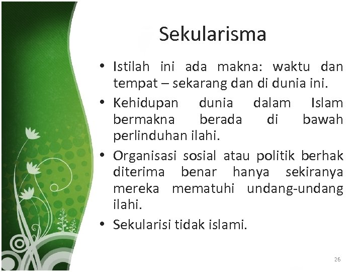 Sekularisma • Istilah ini ada makna: waktu dan tempat – sekarang dan di dunia