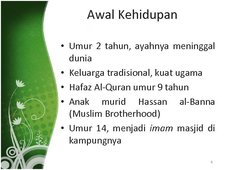 Awal Kehidupan • Umur 2 tahun, ayahnya meninggal dunia • Keluarga tradisional, kuat ugama