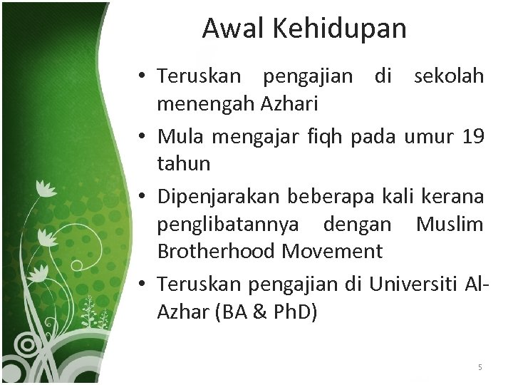 Awal Kehidupan • Teruskan pengajian di sekolah menengah Azhari • Mula mengajar fiqh pada