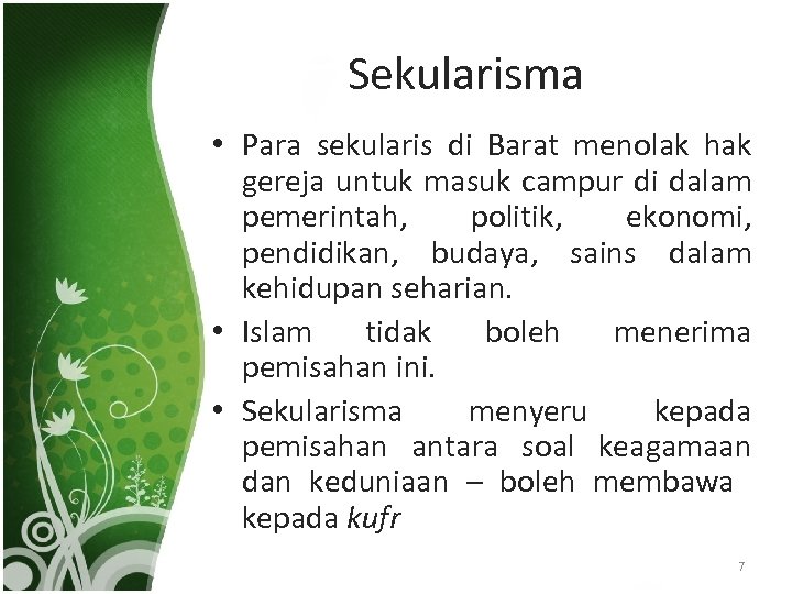 Sekularisma • Para sekularis di Barat menolak hak gereja untuk masuk campur di dalam