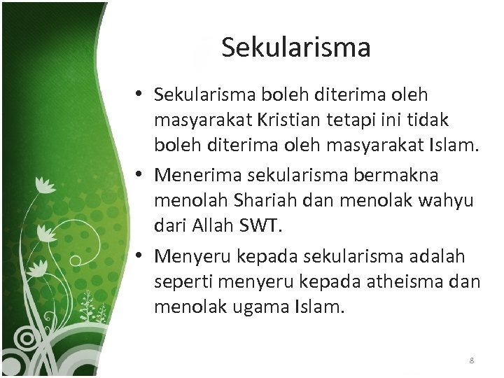 Sekularisma • Sekularisma boleh diterima oleh masyarakat Kristian tetapi ini tidak boleh diterima oleh