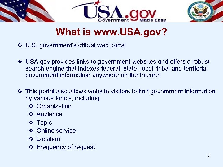 What is www. USA. gov? v U. S. government’s official web portal v USA.