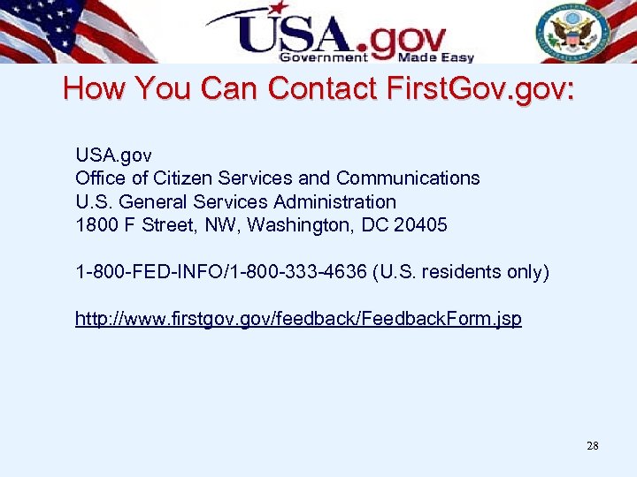 How You Can Contact First. Gov. gov: USA. gov Office of Citizen Services and