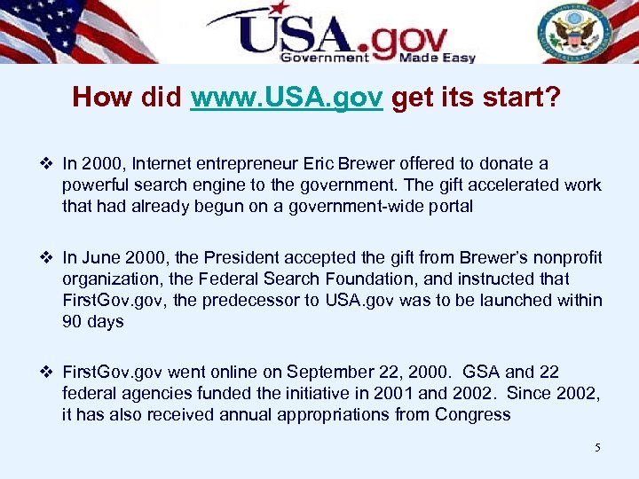 How did www. USA. gov get its start? v In 2000, Internet entrepreneur Eric