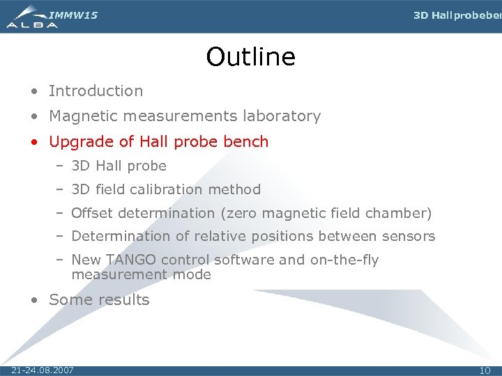 IMMW 15 3 D Hall probe ben Outline • Introduction • Magnetic measurements laboratory