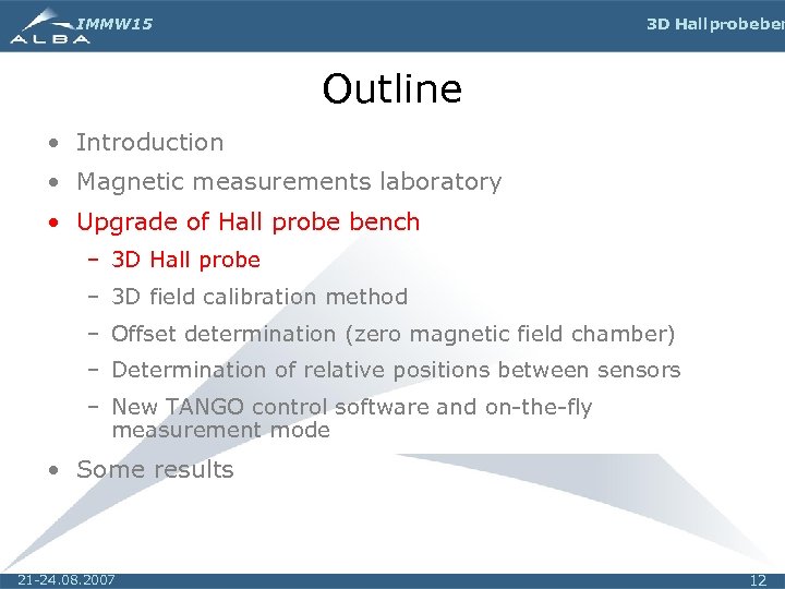IMMW 15 3 D Hall probe ben Outline • Introduction • Magnetic measurements laboratory